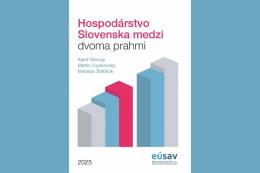 Nová publikácia EÚ SAV: Hospodárstvo Slovenska...