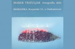 Pozvánka na výstavu fotografií a skla MAREKA TRIZULJAKA